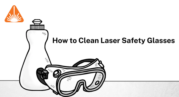 How to Clean and Care for Your Laser Safety Glasses